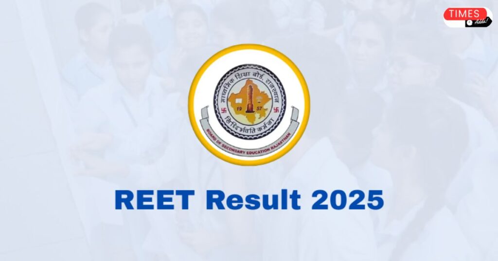 RBSE REET Result 2025 – यहाँ देखे अपना स्कोरकार्ड